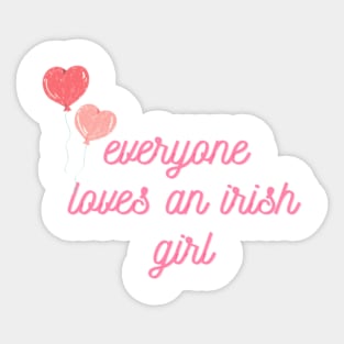 everyone loves an irish girl Sticker